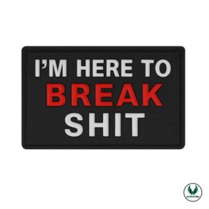 Funny morale patch with text I’m here to break shit design