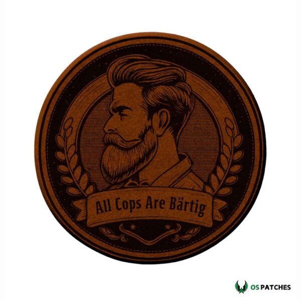 Round leather patch engraved with bearded man and text All Cops Are Bärtig